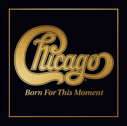 Chicago : Chicago XXXVIII : Born for This Moment